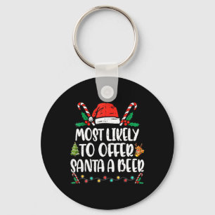 Most Likely To Offer Santa A Beer Family Christmas Keychain