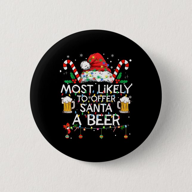 Most Likely To Offer Santa A Beer Fun Christmas Dr Button (Front)