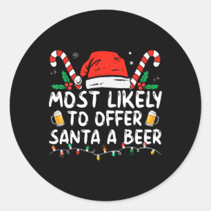 Most Likely To Offer Santa A Beer Fun Drinking Chr Classic Round Sticker