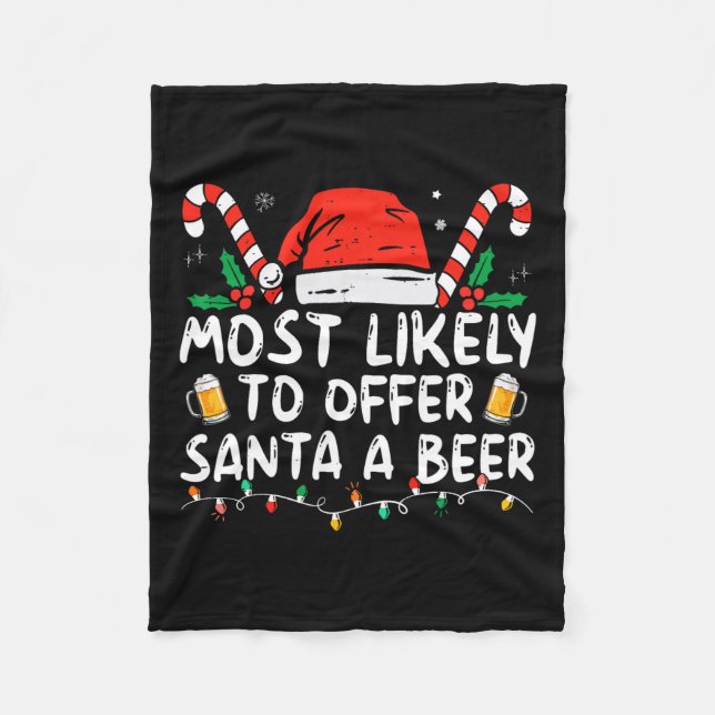 Most Likely To Offer Santa A Beer Fun Drinking Chr Fleece Blanket (Front)