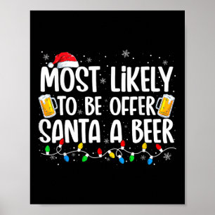 Most Likely To Offer Santa A Beer Fun Drinking Chr Poster