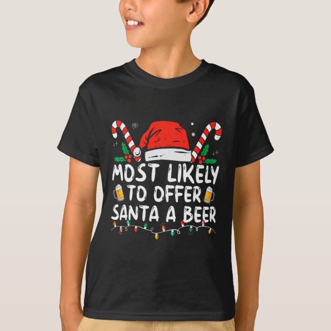 Most Likely To Offer Santa A Beer Fun Drinking Chr T-Shirt (Front)