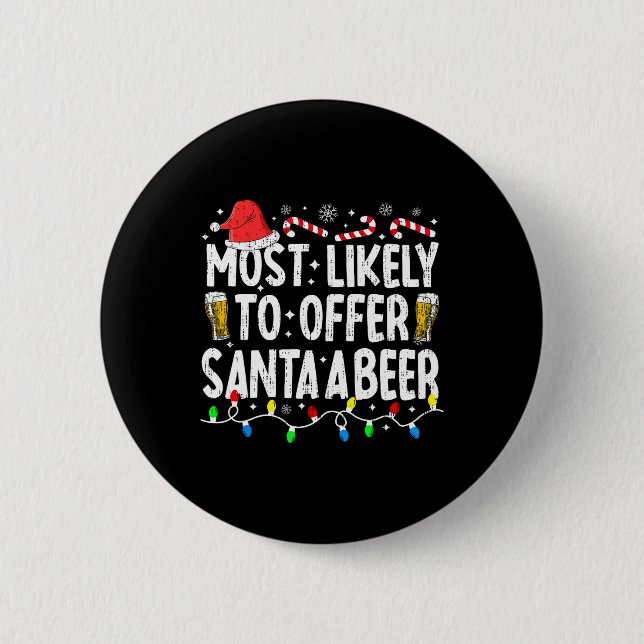Most Likely To Offer Santa A Beer Funny Drinking C Button (Front)