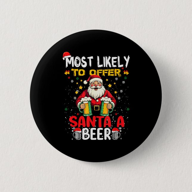 Most Likely To Offer Santa A Beer Funny Drinking C Button (Front)