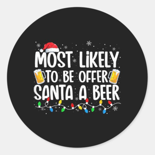 most likely to offer santa a beer funny drinking c classic round sticker