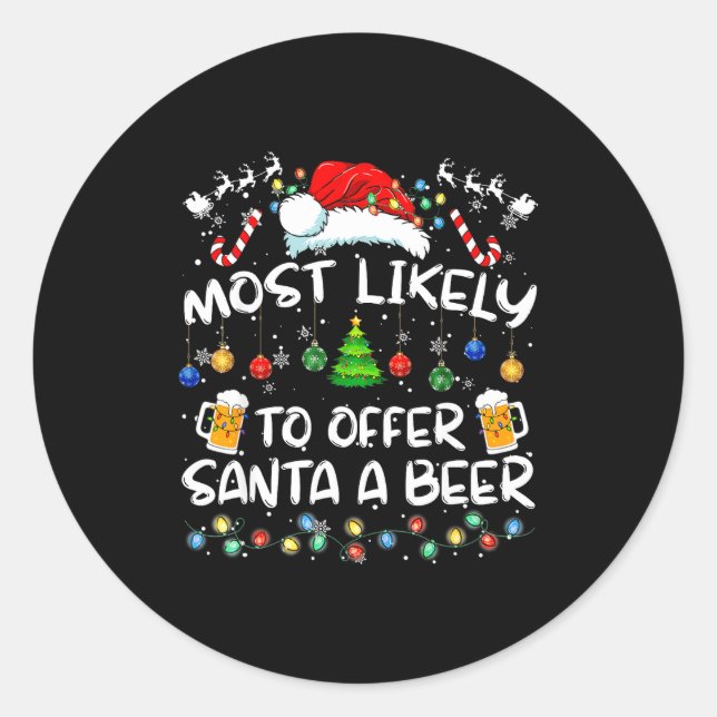 Most Likely To Offer Santa A Beer Funny Drinking C Classic Round Sticker (Front)
