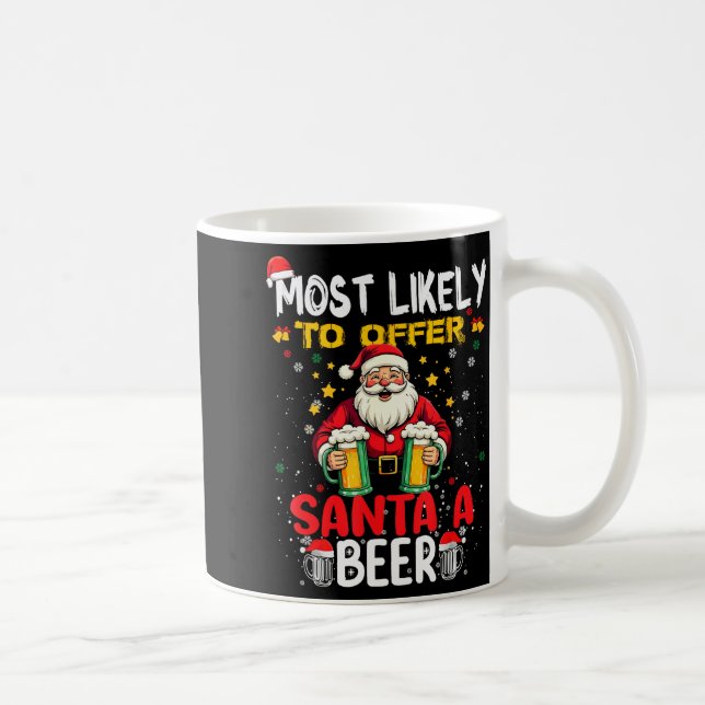 Most Likely To Offer Santa A Beer Funny Drinking C Coffee Mug (Right)