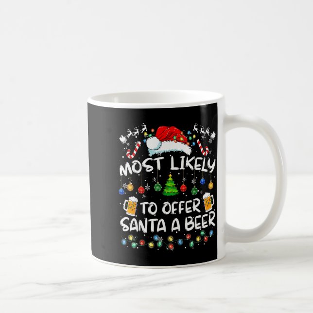 Most Likely To Offer Santa A Beer Funny Drinking C Coffee Mug (Right)