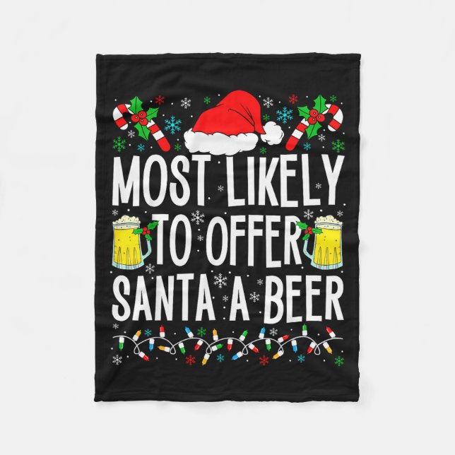 Most Likely To Offer Santa A Beer Funny Drinking C Fleece Blanket (Front)