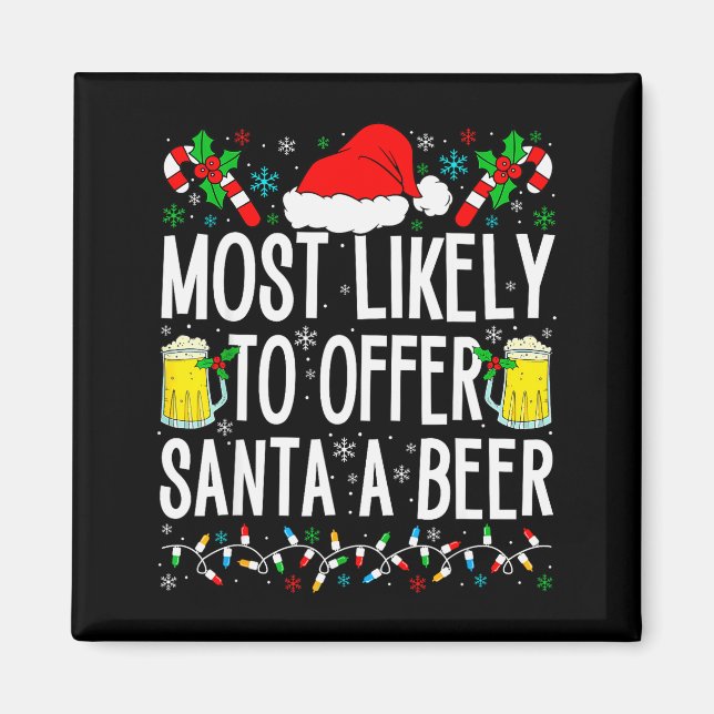 Most Likely To Offer Santa A Beer Funny Drinking C Magnet (Front)