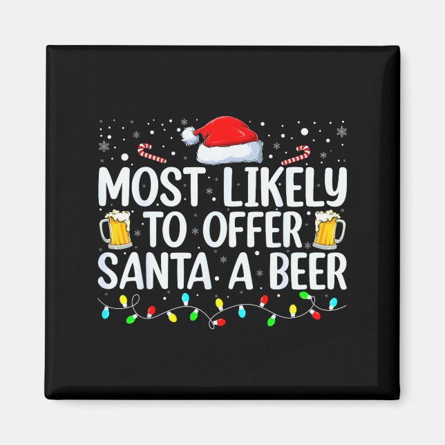 Most Likely To Offer Santa A Beer Funny Drinking C Magnet (Front)