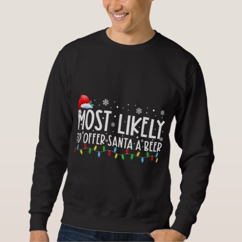 Most Likely To Offer Santa A Beer Funny Drinking C Sweatshirt