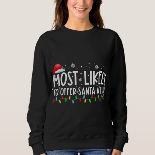 Most Likely To Offer Santa A Beer Funny Drinking C Sweatshirt