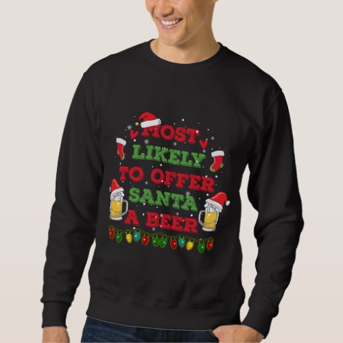 Most Likely To Offer Santa A Beer Funny Drinking C Sweatshirt
