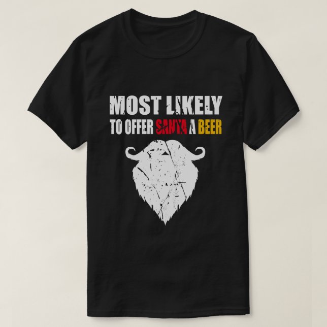 Most Likely To Offer Santa A Beer Funny Drinking T-Shirt (Design Front)