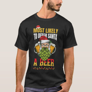 Most Likely To Offer Santa A Beer Funny Drinking T-Shirt