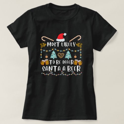 Most Likely To Offer Santa A Beer Funny Drinking  T_Shirt