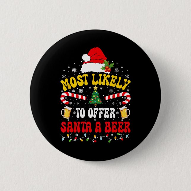 Most Likely To Offer Santa A Beer Matching Christm Button (Front)