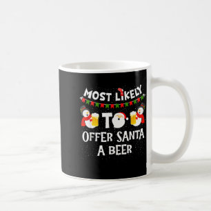 Most Likely To Offer Santa A Beer Snowman Christma Coffee Mug