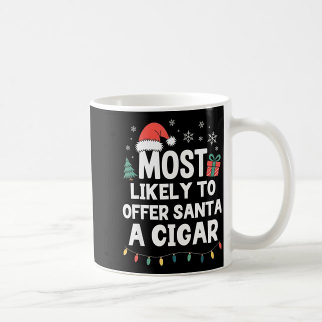 Most Likely To Offer Santa A Cigar Christmas Funny Coffee Mug (Right)