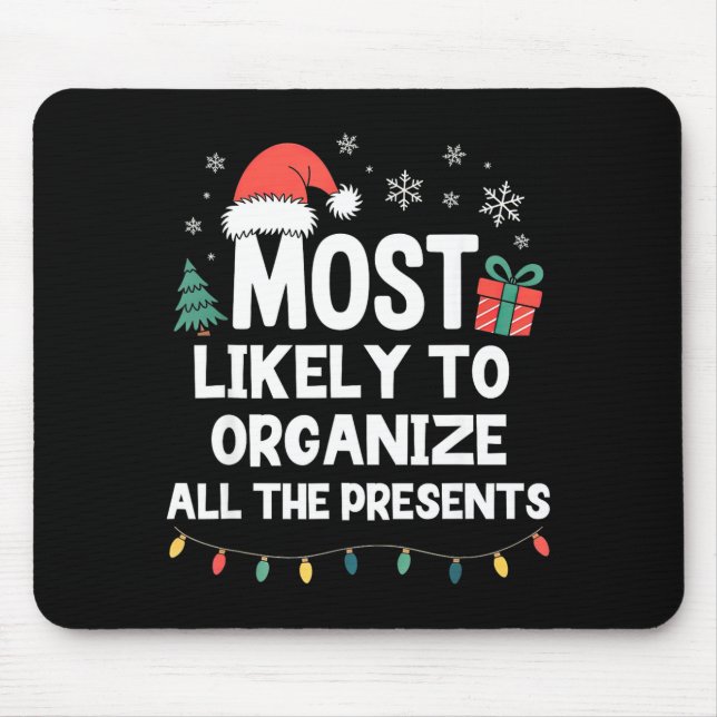 Most Likely To Organize All The Christmas Xmas  Mouse Pad (Front)