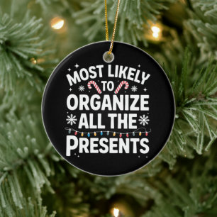 Most Likely To Organize All The Presents Christmas Ceramic Ornament