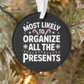Most Likely To Organize All The Presents Christmas Ornament