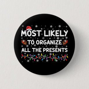 Most Likely To Organize All The Presents Xmas Button