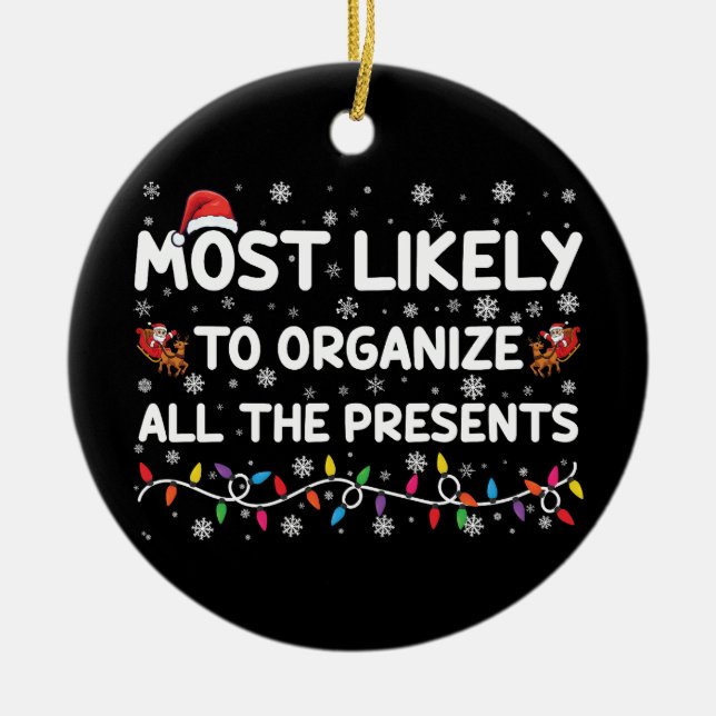 Most Likely To Organize All The Presents Xmas Ceramic Ornament (Front)