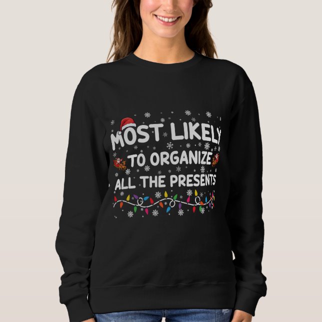 Most Likely To Organize All The Presents Xmas Sweatshirt (Front)