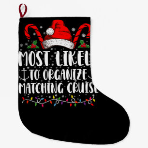 Most Likely To Organize Matching Cruise Large Christmas Stocking
