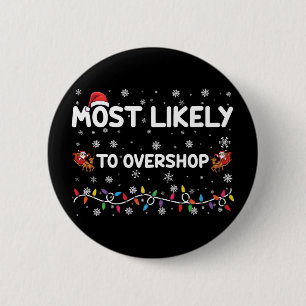 Most Likely To Overshop Christmas Shopping Crew Button