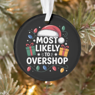 Most Likely To Overshop Christmas Xmas Lights Ornament