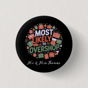 Most Likely to Overshop Funny Christmas Button