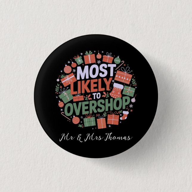 Most Likely to Overshop Funny Christmas  Button (Front)