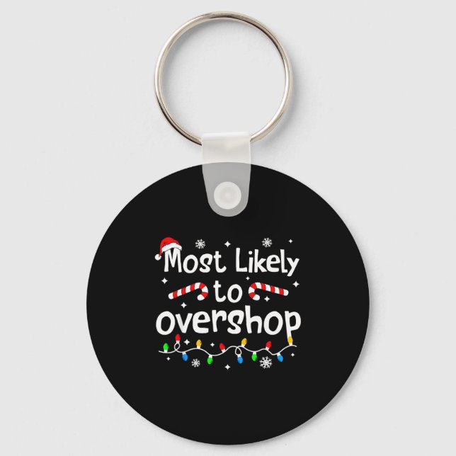 Most Likely To Overshop Shopng C-hristmas Matching Keychain (Front)