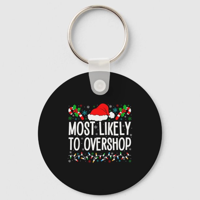 Most Likely To Overshop Shopng Funny Family Crew C Keychain (Front)