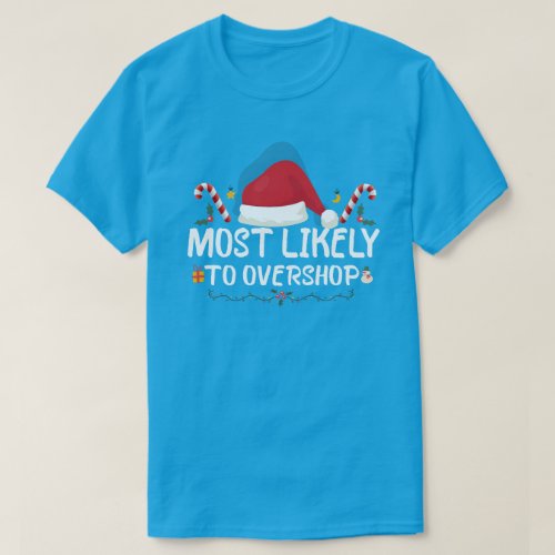 Most Likely To Overshop Shopping Family Christmas T_Shirt