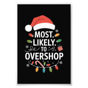 Most Likely To Overshop Shopping Squad Family Xmas Photo Print