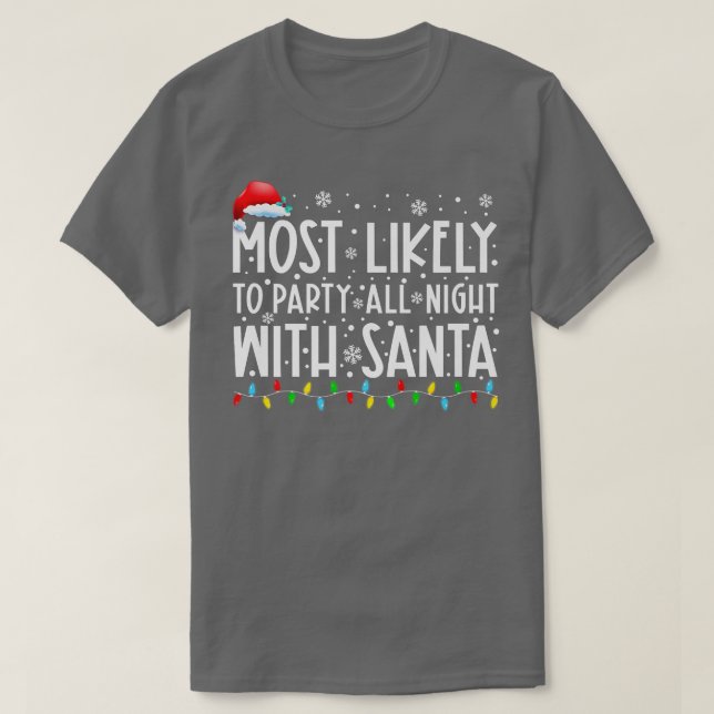 Most Likely To Party All Night With Santa Christma T-Shirt (Design Front)