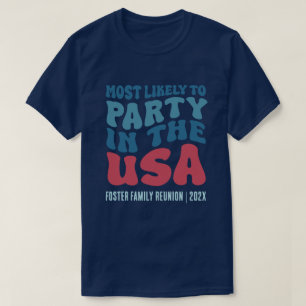 Most Likely To Party in the USA Custom T-Shirt