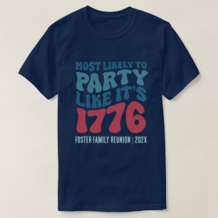 Most Likely To Party Like It's 1776 Custom T-Shirt