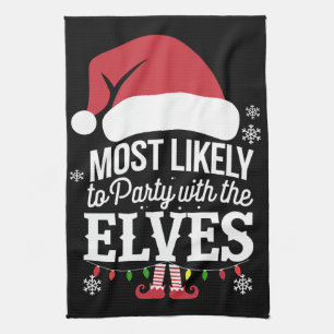 Most Likely to Party With The Elves Christmas  Kitchen Towel