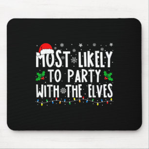Most Likely To Party With The Elves Funny Matching Mouse Pad