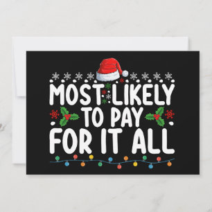 Most Likely To Pay For It All Christmas Family Invitation