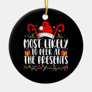 Most Likely To Peek At The Presents Family Xmas Ceramic Ornament