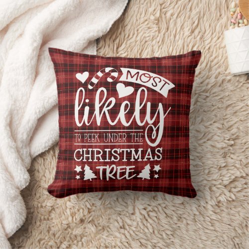 Most Likely To Peek Under Christmas Tree Plaid Throw Pillow