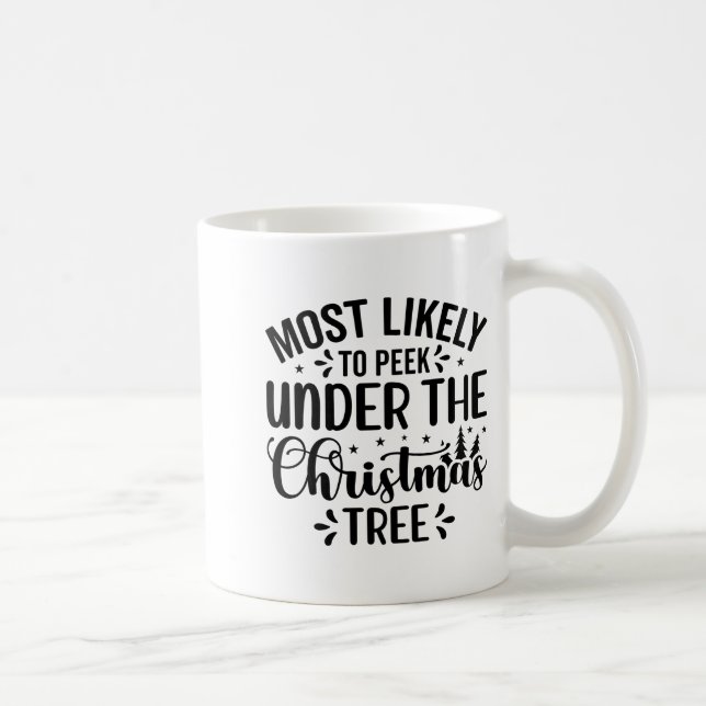 Most Likely To Peek Under The Tree  Coffee Mug (Right)