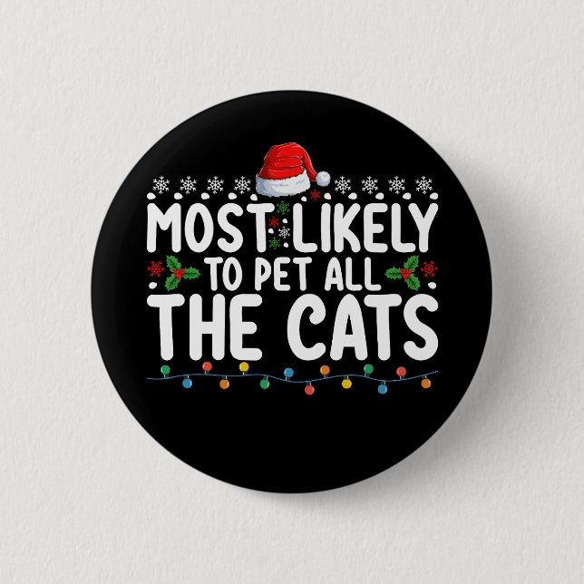 Most Likely To Pet All The Cats Christmas Family Button (Front)