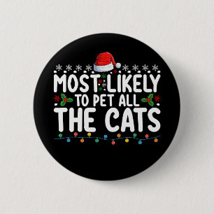 Most Likely To Pet All The Cats Christmas Family Button